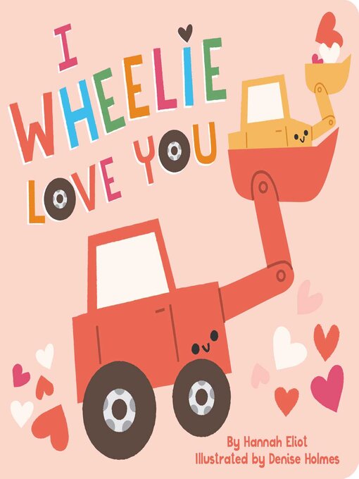 Title details for I Wheelie Love You by Hannah Eliot - Available